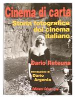 Cinema di Carta. Storia Fotografica Del Cinema Italiano