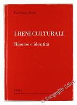 I Beni Culturali - Risorse e Identità con La Collaborazione di Micol Bruni
