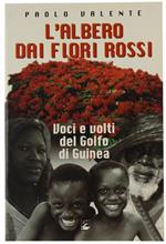 L' Albero Dai Fiori Rossi. Voci e Volti Del Golfo di Guinea