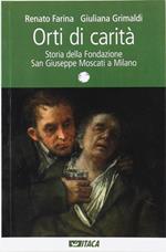 Orti di Carità. Storia Della Fondazione San Giuseppe Moscati a Milano