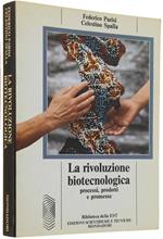 La Rivoluzione Biotecnologica. Processi, Prodotti e Promesse