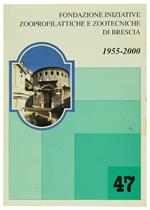 45° Della Fondazione Iniziative Zooprofilattiche e Zootecniche di Brescia 1955-2000