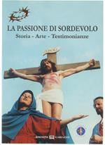 La Passione di Sordevolo. Storia - Arte - Testimonianze