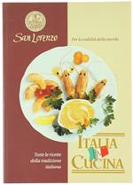 Italia in Cucina. Tutte Le Ricette Della Tradizione Italiana