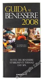 Guida Al Benessere 2008. Hotel di Benessere. Stabilimenti Termali. Day Spa