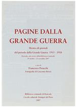 Pagine Dalla Grande Guerra. Mostra di Giornali Del Periodo Della Grande Guerra 1915-1918. Roncade, Sala Mostre Della Biblioteca Comunale 29 Ottobre - 23 Novembre 2007