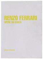 Renzo Ferrari. Opere su Carta