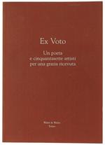Ex Voto. Un Poeta e Cinquantasette Artisti per Una Grazia Ricevuta