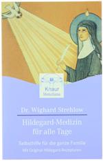 Hildegard - Medizin Für Alle Tage. Selbsthilfe Für Die Ganze Familie Mit Original Hildegard - Rezepturen