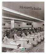 Mercanti D'italia. Dagli Archivi Storici Dei Fratelli Alinari