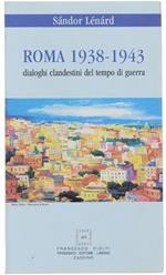 Roma 1938-1943. Dialoghi Clandestini Del Tempo di Guerra