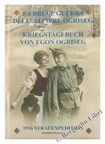 La Breve Guerra Dell'alfiere Ogriseg - Kriegstagebuch Von Egon Ogriseg. 3 Marzo - 6 Giugno 1916 - 