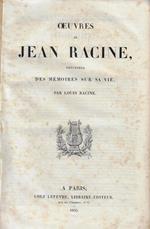 Oeuvres de Jean Racine. Précédées des mémoires sur sa vie