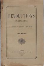 Les révolutions imminentes et l'attitude de la France a Leur Egard