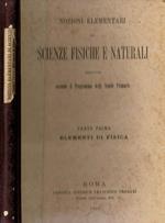 Nozioni Elementari di Scienze fisiche e naturali redatte secondo il programma delle Scuole Primarie. Parte prima Elementi di Fisica