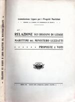 Relazione sui disegni di Legge marittimi del Ministero Luzzati. Proposte e voti