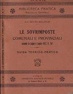 Le sovraimposte comunali e provinciali secondo la legge del 6 luglio 1912 n. 767. Guida teorico-pratica