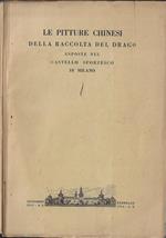 Le pitture chinesi della raccolta del drago. Esposte nel Castello Sforzesco di Milano