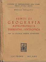 Sunti di geografia astronomica terrestre-antropica. Per le scuole medie superiori