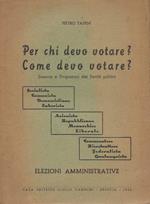 Per chi devo votare? Come devo votare?. Essenza e Programmi dei Partiti politici - Elezioni Amministrative