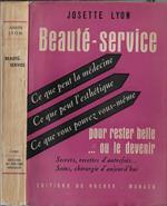 Beauté-service. Secrets, recettes d'autrefois soins, chirurgie d'aujourd'hui