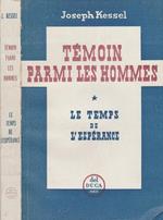 Témoin parmi les hommes. Le temps de l'espérance