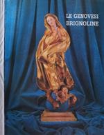 Le genovesi Brignoline. Nel 350 anniversario della loro fondazione (storia, arte e benemerenze sociali) in occasione della Beatificazione di Suor Maria Repetto