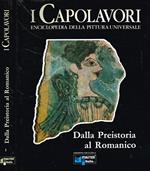 I capolavori. Enciclopedia della pittura universale. Dalla Preistoria al Romanico