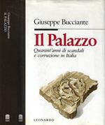 Il Palazzo. Quarant'anni di scandali e corruzione in Italia