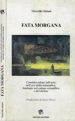 Fata Morgana. Considerazioni sull'arte nell'era della telematica. Analogie nel campo scientifico e del diritto