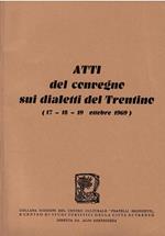 Atti Del Convegno Sui Dialetti Del Trentino (17-18-19 Ottobre 1969)