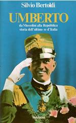 Umberto da Mussolini Alla Repubblica Storia Dell'ultimo Re D'italia