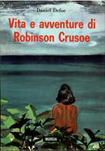 Vita E Avventure di Robinson Crusoe