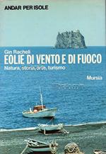 Eolie di vento e di fuoco. Natura, storia, arte, turismo