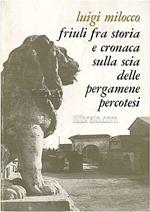 Friuli fra storia e cronaca sulla scia delle pergamene percotesi