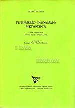 Futurismo Dadaismo Metafisica e due carteggi con Tristan Tzara e Pimo Conti