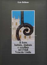 Il ferro battuto, sbalzato e cesellato nel Friuli Venezia Giulia