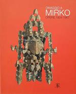 Omaggio a Mirko. Opere 1934 - 1967