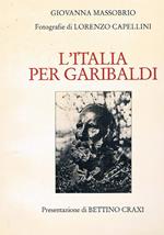 L' Italia per Garibaldi. Tutti i monumenti e le memorie dedicati a Garibaldi nelle città italiane