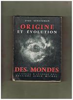 Origine et évolution des mondes. Coll. Sciences d'aujourd'hui