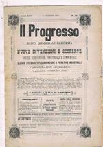 Il progresso, rivista quindicinale delle nuove invenzioni e scoperte notizie scientifiche industriali e varietà interessanti. Disponiamo dell'anno XVI 1888 completa in 24 numri. Contiene l'elenco dei brevetti d'invenzioni e privative industriali