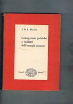 Conseguenze politiche e militari dell'energia atomica. Coll. I Saggi