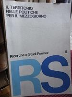 Il territorio nelle politiche per il mezzogiorno, linee di individuazione del rapporto territorio mezzogiorno fra il 1950 ed oggi