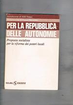 Per la repubblica delle autonomie. Proposta socialista per la riforma dei poteri locali