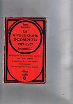 La rivoluzione incompiuta 1916. 1967. Conferenze di G. Macaulay Trevelyan all'univ. di Cambridge nel 1967