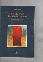 A fil di spada tra Italia e Spagna. Vita e avventure di un soldato spagnolo nel mezzogiorno (nel '600)