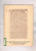 Documenti piacentini sulla discordia tra l'imperatore Federico I e i comuni lombardi. Dalla seconda dieta di Romacglia (1158) alla pace di Costanza (1183). Mostra fotografica tenuta a Piacenza dal 29 aprime al 9 maggio