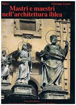 Mastri e maestri nell'architettura Iblea. Note introduttive di Leonardo Sciascia e Gesualdo Bufalino