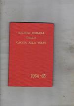 Società Romana della Caccia alla Volpe stagione 1964-1965. Regolamento, notizie storiche componenti, diario, ecc