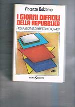 I giorni difficili della Repubblica. Prefazione di Bettino Craxi